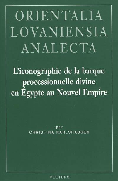 L'iconographie de la barque processionnelle divine en Egypte au Nouvel Empire