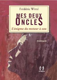 Mes deux oncles : l'énigme du moteur à eau