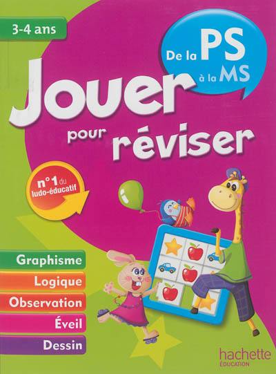 Jouer pour réviser, de la PS à la MS, 3-4 ans : graphisme, logique, observation, éveil, dessin