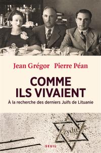 Comme ils vivaient : à la recherche des derniers Juifs de Lituanie