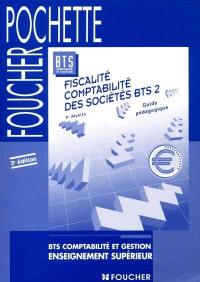 Fiscalité, comptabilité des sociétés : BTS 2, comptabilité et gestion : guide pédagogique