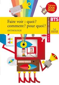 Faire voir, quoi, comment, pour quoi ? : anthologie : BTS programme 2008-2009