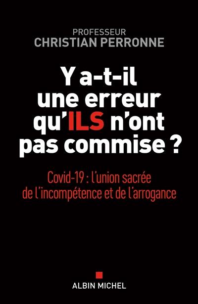 Y a-t-il une erreur qu'ils n'ont pas commise ? : Covid-19 : l'union sacrée de l'incompétence et de l'arrogance