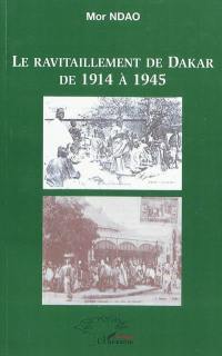 Le ravitaillement de Dakar de 1914 à 1945