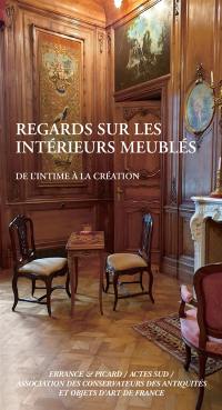 Regards sur les intérieurs meublés : de l'intime à la création : actes des 36e Journées d'étude de l'Association des conservateurs des antiquités et objets d'art en France, Musée départemental Arles antique, du 28 au 30 septembre 2023