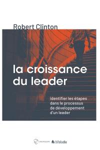 La croissance du leader : identifier les étapes dans le processus de développement d'un leader