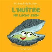 L'huître ne lâche rien