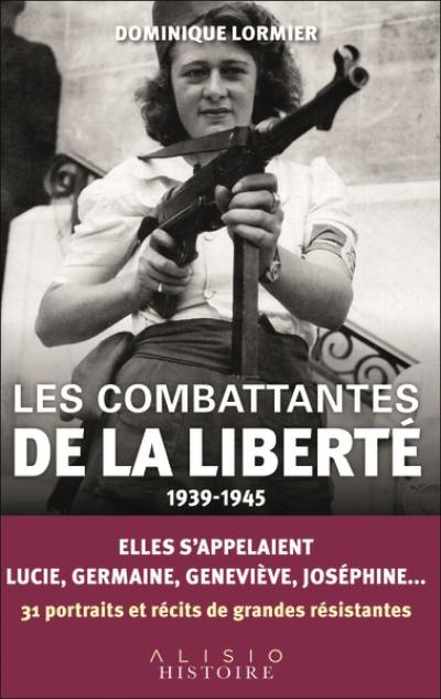 Les combattantes de la liberté : 1939-1945