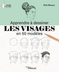 Apprendre à dessiner les visages en 50 modèles