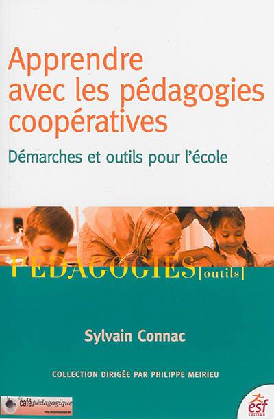 Apprendre avec les pédagogies coopératives : démarches et outils pour l'école