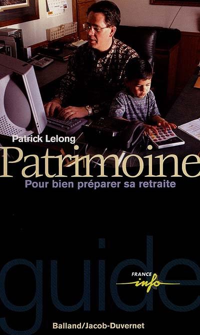 Patrimoine : pour bien préparer sa retraite