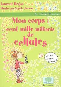 Mon corps, cent mille milliards de cellules