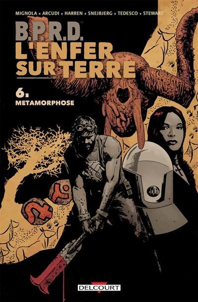 BPRD : l'enfer sur terre. Vol. 6. Métamorphoses