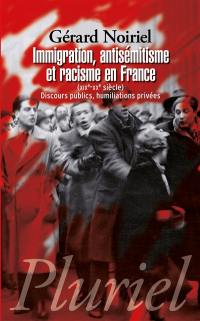 Immigration, antisémitisme et racisme en France (XIXe-XXe siècle) : discours publics, humiliations privées