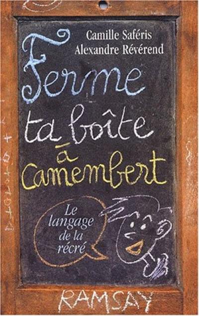 Ferme ta boîte à camembert : le langage de la récré