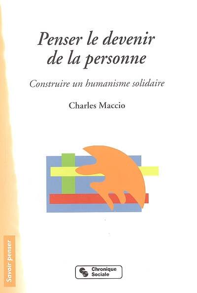 Penser le devenir de la personne : construire un humanisme solidaire