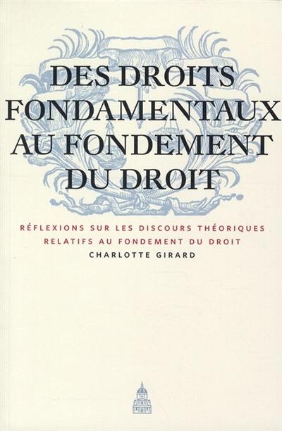 Des droits fondamentaux au fondement du droit : réflexions sur les discours théoriques relatifs au fondement du droit