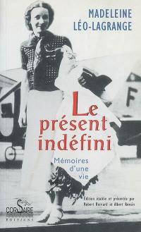 Le présent indéfini : mémoires d'une vie