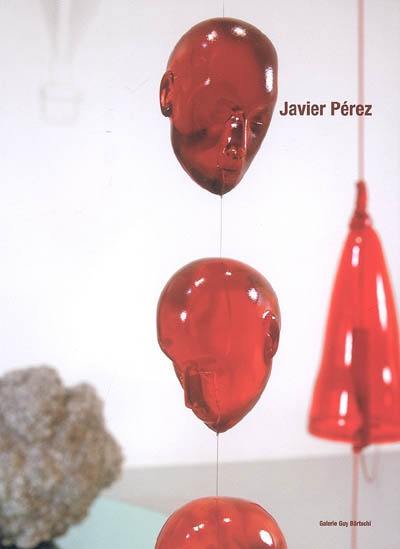 Javier Pérez : Hybrids : exposition, Genève, Galerie Guy Bärtschi, 15 septembre au 22 octobre 2005