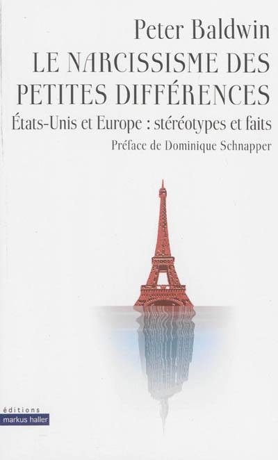 Le narcissisme des petites différences : Etats-Unis et Europe : stéréotypes et faits