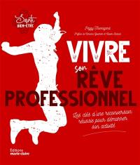 Vivre son rêve professionnel : les clés d'une reconversion réussie pour démarrer son activité