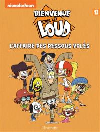 Bienvenue chez les Loud. Vol. 12. L'affaire des dessous volés