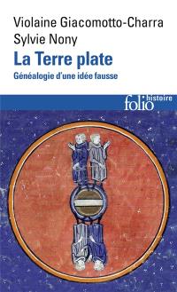 La Terre plate : généalogie d'une idée fausse