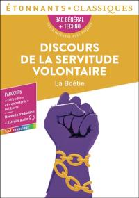 Discours de la servitude volontaire : bac général + techno, texte intégral avec dossier : parcours défendre et entretenir la liberté + extraits audio