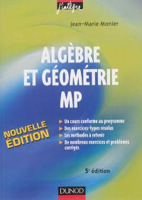 Algèbre et géométrie MP : cours, méthodes et exercices corrigés