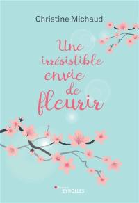 Une irrésistible envie de fleurir