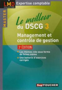 Le meilleur du DSCG 3 : management et contrôle de gestion : les thèmes clés sous forme de fiches mémo, une batterie d'exercices corrigés