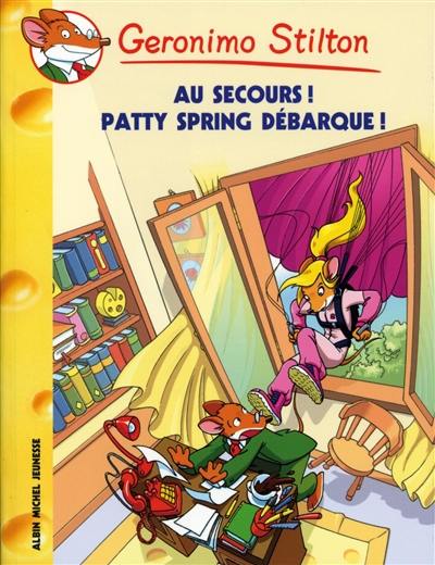 Geronimo Stilton. Vol. 37. Au secours ! Patty Spring débarque !