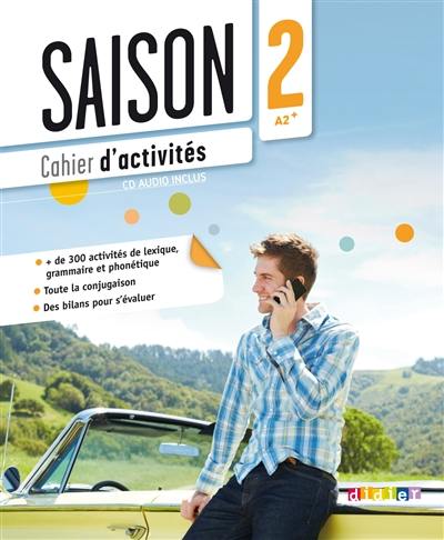 Saison 2, A2-B1 : cahier d'activités