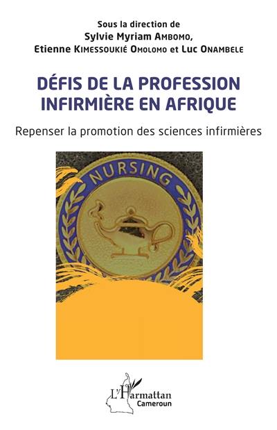 Défis de la profession infirmière en Afrique : repenser la promotion des sciences infirmières