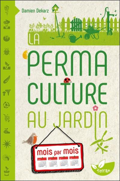 La permaculture au jardin : mois par mois La permaculture au jardin : mois par mois