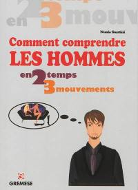 Comment comprendre les hommes en 2 temps 3 mouvements : à travers les gestes et les mots