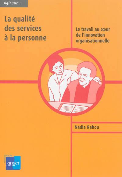 La qualité des services à la personne : le travail au coeur de l'innovation organisationnelle