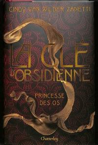 La clé d'obsidienne. Vol. 2. Princesse des os