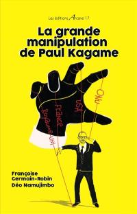 La grande manipulation de Paul Kagame