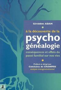 A la découverte de... la psychogénéalogie : conséquences et effets du passé familial sur nos vies