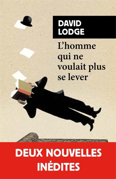 L'homme qui ne voulait plus se lever : et autres nouvelles