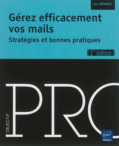 Gérez efficacement vos mails : stratégies et bonnes pratiques