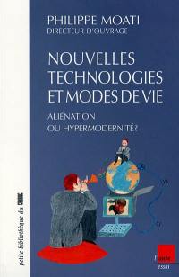 Nouvelles technologies et modes de vie : aliénation ou hypermodernité ?