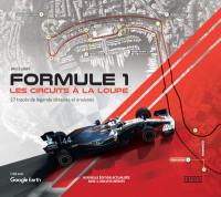 Formule 1 : les circuits à la loupe : 27 tracés de légende détaillés et analysés