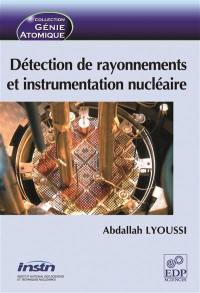 Détection de rayonnements et instrumentation nucléaire