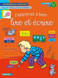 J'apprends à bien lire et écrire : 1re primaire, CP, 6-7 ans