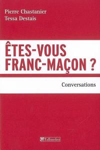 Etes-vous franc-maçon ? : conversations