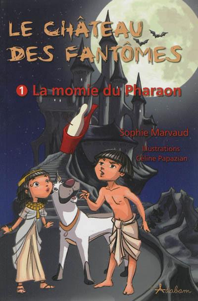 Le château des fantômes. Vol. 1. La momie du pharaon