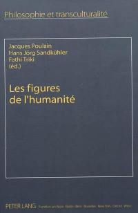 Les figures de l'humanité : perspectives transculturelles