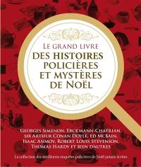 Le grand livre des histoires policières et des mystères de Noël : la collection des meilleures enquêtes policières de Noël jamais écrites